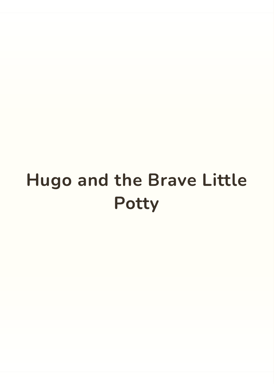 Hugo peeks at his shiny new potty as it lights up with a tiny PING and introduces itself as the Brave Little Potty